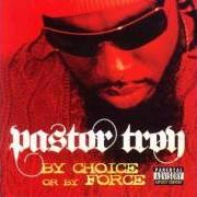 Der musikalische text I LIKE ALL THAT von PASTOR TROY ist auch in dem Album vorhanden By choice or by force (2006)