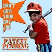 Der musikalische text PARTING GIRTS von PATENT PENDING ist auch in dem Album vorhanden Don't quit your day job (2004)