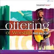 Der musikalische text MY REWARD von PAUL BALOCHE ist auch in dem Album vorhanden Offering of worship (2003)