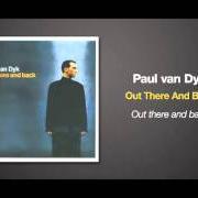 Der musikalische text OUT THERE AND BACK von PAUL VAN DYK ist auch in dem Album vorhanden Out there and back (2000)