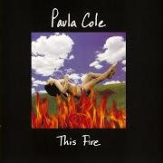 Der musikalische text FEELIN' LOVE von PAULA COLE ist auch in dem Album vorhanden This fire (1996)