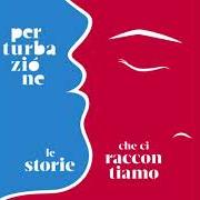 Der musikalische text UNA FESTA A SORPRESA von PERTURBAZIONE ist auch in dem Album vorhanden Le storie che ci raccontiamo (2016)