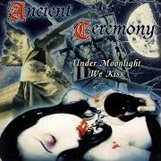 Der musikalische text HER IVORY SLUMBER von ANCIENT CEREMONY ist auch in dem Album vorhanden Under moonlight we kiss (1997)