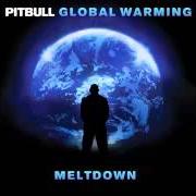 Der musikalische text GLOBAL WARMING von PITBULL ist auch in dem Album vorhanden Global warming: meltdown (2013)