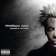 Der musikalische text HOW TO BE A HUMAN von POWERMAN 5000 ist auch in dem Album vorhanden Builders of the future (2014)