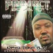 Der musikalische text IF YOU AIN'T FROM MY HOOD von PROJECT PAT ist auch in dem Album vorhanden Mista don't play: everythangs workin (2001)