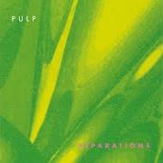 Der musikalische text DOWN BY THE RIVER von PULP ist auch in dem Album vorhanden Separations (1992)