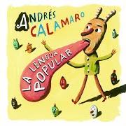 Der musikalische text COMEDOR PIQUETERO von ANDRÉS CALAMARO ist auch in dem Album vorhanden La lengua popular (2007)