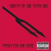 Der musikalische text A SONG FOR THE DEAD von QUEENS OF THE STONE AGE ist auch in dem Album vorhanden Songs for the deaf (2002)