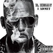 Der musikalische text I ADMIT von R. KELLY ist auch in dem Album vorhanden I admit (2018)