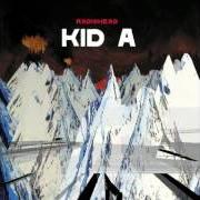 Der musikalische text OPTIMISTIC von RADIOHEAD ist auch in dem Album vorhanden Kid a (2000)
