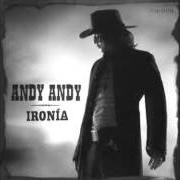 Der musikalische text QUE IRONIA von ANDY ANDY ist auch in dem Album vorhanden Ironia (2005)