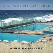 Der musikalische text ELÉGIE FUNÈBRE von RAPHAEL ist auch in dem Album vorhanden Solitude des latitudes (2015)