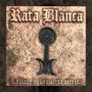 Der musikalische text MICHELL ODIA LA OSCURIDAD von RATA BLANCA ist auch in dem Album vorhanden La llave de la puerta secreta (2005)