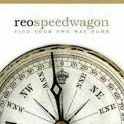 Der musikalische text SMILIN' IN THE END von REO SPEEDWAGON ist auch in dem Album vorhanden Find your own way home (2007)