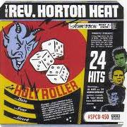 Der musikalische text HARDSCRABBLE WOMAN von REVEREND HORTON HEAT ist auch in dem Album vorhanden Rev (2014)