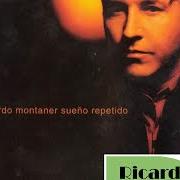 Der musikalische text LA MITAD DE UN SER von RICARDO MONTANER ist auch in dem Album vorhanden Sueño repetido (2001)