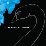 Der musikalische text SHE WAS ONLY IN IT FOR THE RAIN von ROCKY VOTOLATO ist auch in dem Album vorhanden Makers (2006)