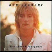 Der musikalische text HOT LEGS von ROD STEWART ist auch in dem Album vorhanden Foot loose & fancy free (1977)