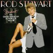 Der musikalische text MANHATTAN von ROD STEWART ist auch in dem Album vorhanden Stardust... the great american songbook: volume iii (2004)