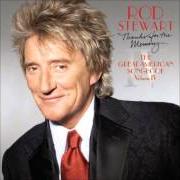 Der musikalische text MY ONE AND ONLY LOVE von ROD STEWART ist auch in dem Album vorhanden Thanks for the memory... the great american songbook: volume iv (2005)