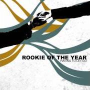 Der musikalische text SOMETHING INCREDIBLE von ROOKIE OF THE YEAR ist auch in dem Album vorhanden Having to let go (2005)