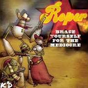 Der musikalische text YOU'RE WITH STUPID von ROPER ist auch in dem Album vorhanden Brace yourself for the mediocre (2004)
