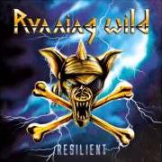 Der musikalische text RESILIENT von RUNNING WILD ist auch in dem Album vorhanden Resilient (2013)