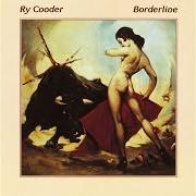 Der musikalische text BORDERLINE von RY COODER ist auch in dem Album vorhanden Borderline