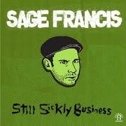 Der musikalische text STRANGE FAMOUS SPOKEN WORD von SAGE FRANCIS ist auch in dem Album vorhanden Still sickly business (2005)