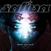 Der musikalische text NEVER SHOULD'VE LET YOU GO von SALIVA ist auch in dem Album vorhanden Under your skin (2011)