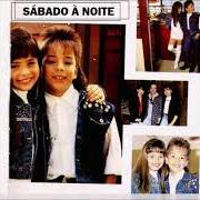 Der musikalische text CRIANÇA, VIDA E LUZ von SANDY & JUNIOR ist auch in dem Album vorhanden Sábado a noite (1992)
