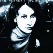 Der musikalische text EVERYTIME von SARAH HARMER ist auch in dem Album vorhanden You were here (2000)