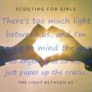 Der musikalische text SOMEBODY NEW von SCOUTING FOR GIRLS ist auch in dem Album vorhanden The light between us (2012)