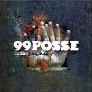 Der musikalische text MÒ BASTA von 99 POSSE ist auch in dem Album vorhanden Cattivi guagliuni (2011)