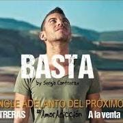 Der musikalische text BASTA von SERGIO CONTRERAS ist auch in dem Album vorhanden Amoradicción (2013)