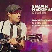 Der musikalische text DON'T GIVE UP von SHAWN MCDONALD ist auch in dem Album vorhanden Closer (2011)