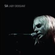 Der musikalische text BREATHE ME von SIA ist auch in dem Album vorhanden Lady croissant (2007)