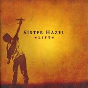 Der musikalische text HOLD ON von SISTER HAZEL ist auch in dem Album vorhanden Lift (2004)