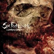 Der musikalische text RESURRECTION OF THE ROTTEN von SIX FEET UNDER ist auch in dem Album vorhanden Commandment (2007)