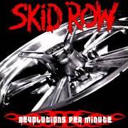Der musikalische text WHITE TRASH von SKID ROW ist auch in dem Album vorhanden Revolutions per minute (2006)