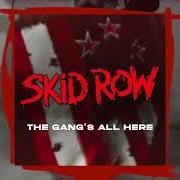 Der musikalische text THE GANG'S ALL HERE von SKID ROW ist auch in dem Album vorhanden The gang's all here (2022)