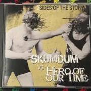 Der musikalische text BEST OF ENDINGS von SKUMDUM ist auch in dem Album vorhanden 2 sides of the story (skumdum/hero of our time) - split (2008)