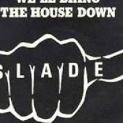 Der musikalische text WHEELS AIN'T COMIN' DOWN von SLADE ist auch in dem Album vorhanden We'll bring the house down (1981)