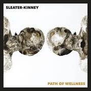 Der musikalische text PATH OF WELLNESS von SLEATER-KINNEY ist auch in dem Album vorhanden Path of wellness (2021)