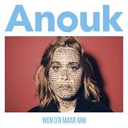 Der musikalische text LIEFDE KENT GEEN HAAT von ANOUK ist auch in dem Album vorhanden Wen d'r maar aan (2018)