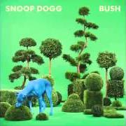 Der musikalische text EDIBLES von SNOOP DOGG ist auch in dem Album vorhanden Bush (2015)