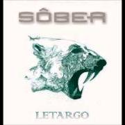 Der musikalische text LETARGO von SOBER ist auch in dem Album vorhanden Letargo (2014)