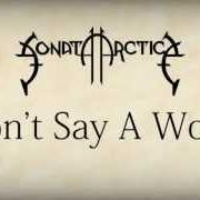 Der musikalische text AIN'T YOUR FAIRYTALE von SONATA ARCTICA ist auch in dem Album vorhanden Don't say a word (2004)