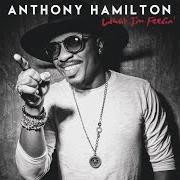 Der musikalische text WHAT I'M FEELIN' von ANTHONY HAMILTON ist auch in dem Album vorhanden What i'm feelin' (2016)